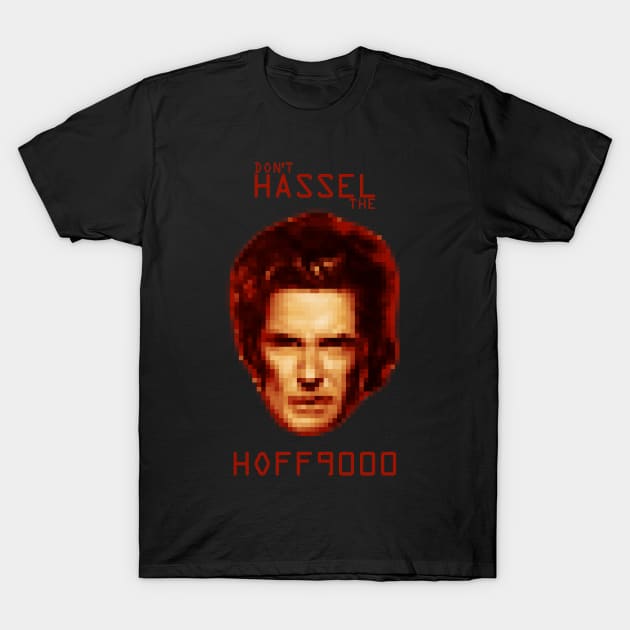 Don't HASSEL the HOFF9000 T-Shirt by ikado